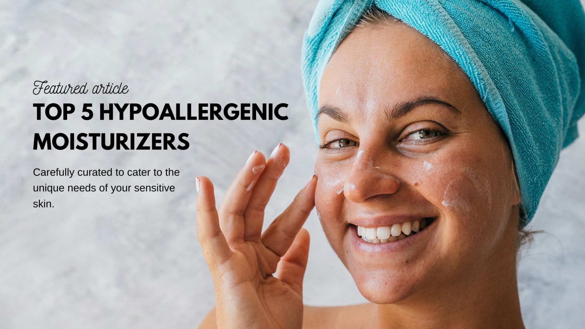 The Top 5 Hypoallergenic Moisturizers for Your Skincare Journey